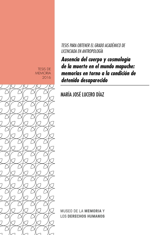 Ausencia del cuerpo y cosmología de la muerte en el mundo mapuche: memorias en torno a la condición de detenido desaparecido.