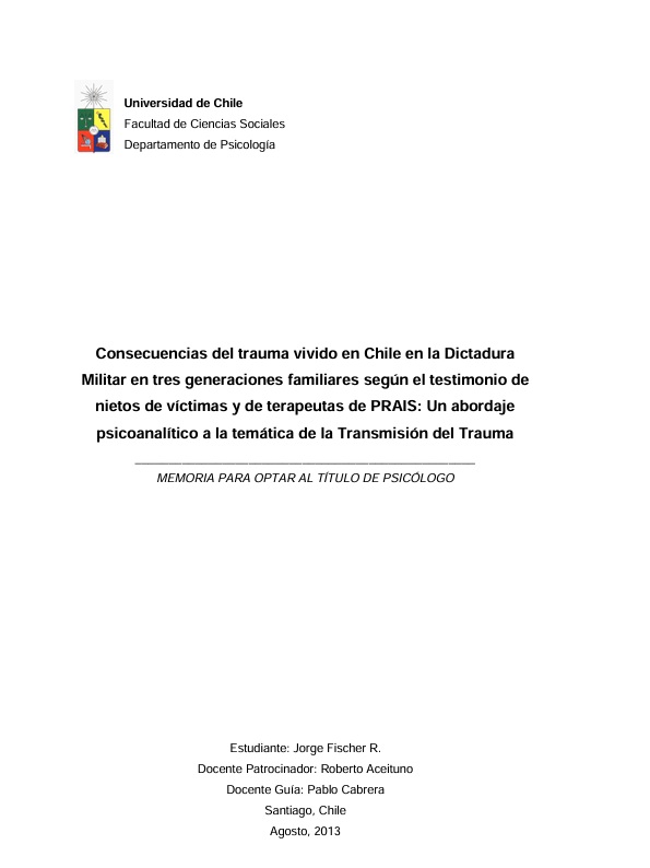 Consecuencias del trauma vivido en Chile en la Dictadura Militar en tres generaciones familiares según el testimonio de nietos de víctimas y de terapeutas de PRAIS: Un abordaje psicoanalítico a la temática de la Transmisión del Trauma